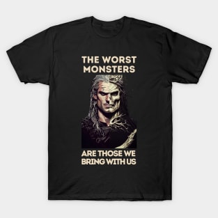 The Worst Monsters Are Those We Bring With Us - Black - Fantasy Witcher T-Shirt